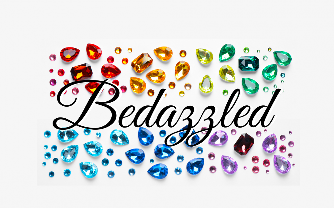 Be BIGGER Not Bedazzled